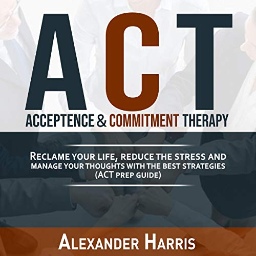 Acceptance & Commitment Therapy by Alexander Harris