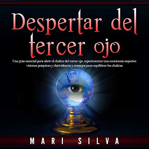 Despertar del tercer ojo [Awakening the Third Eye] by Mari Silva