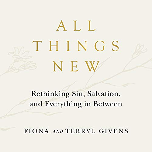 All Things New: Rethinking Sin, Salvation, and Everything in Between