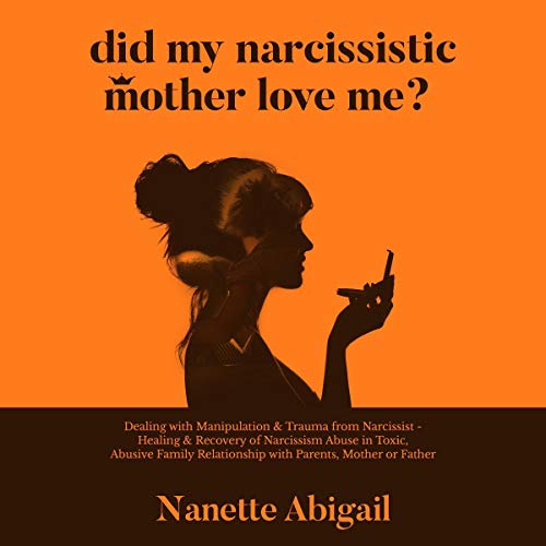 Did My Narcissistic Mother Love Me?
