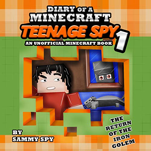 Diary of a Minecraft Teenage Spy 1: The Return of the Iron Golem