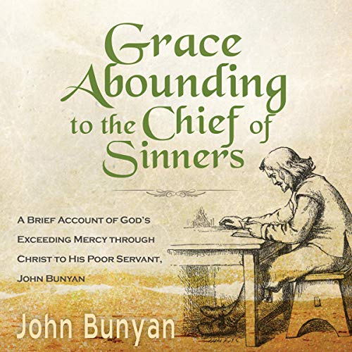 Grace Abounding to the Chief of Sinners (Updated, Modern English)