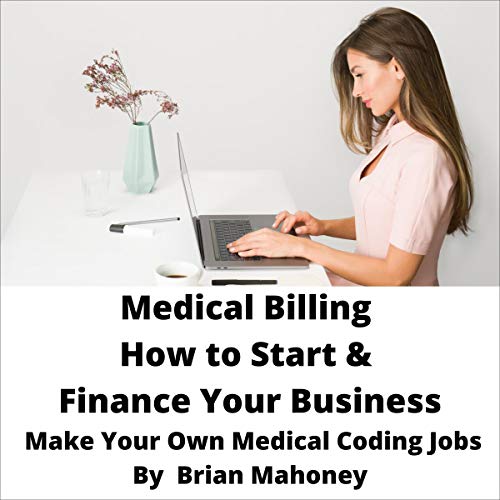 Medical Billing: How to Start & Finance Your Business