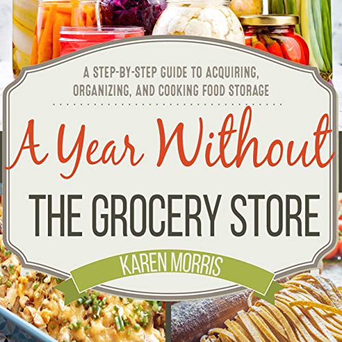 A Year Without the Grocery Store by Karen Morris