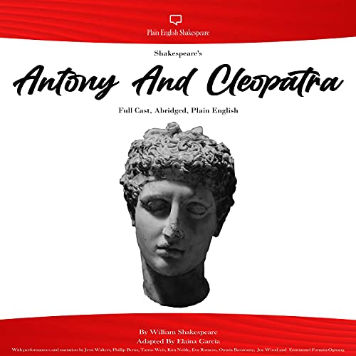 Shakespeare's Antony and Cleopatra - Full Cast, Abridged, Plain English