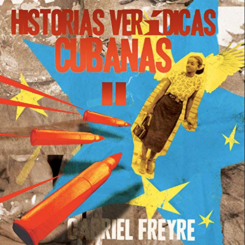 Historias Verídicas Cubanas [True Cuban Stories] by Gabriel Freyre