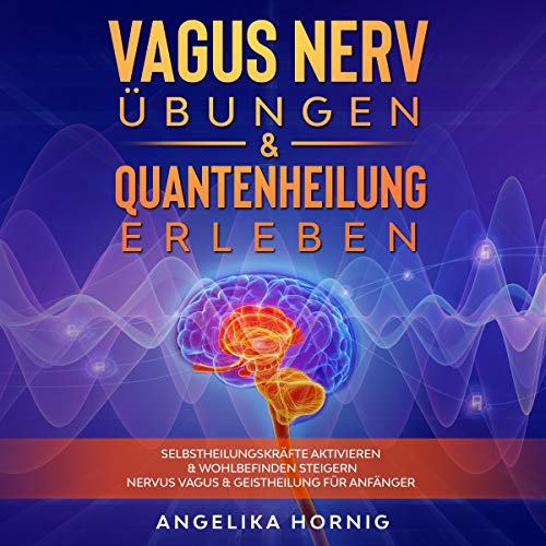 Vagus Nerv Übungen & Quantenheilung Erleben [Vagus Nerve Exercises & Quantum Healing Experience]