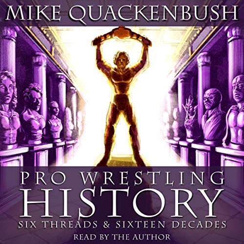Pro Wrestling History - Six Threads & Sixteen Decades