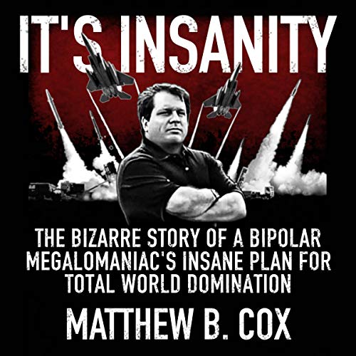 It's Insanity by Matthew B. Cox