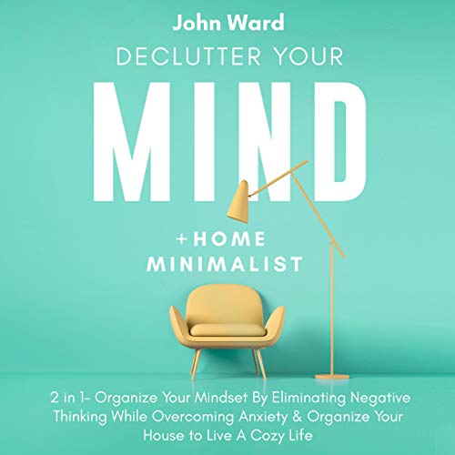 Declutter Your Mind + Home Minimalist