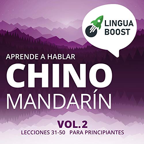 Aprende a hablar chino mandarín Vol. 2 [Learn to Speak Mandarin Chinese Vol. 2] by LinguaBoost
