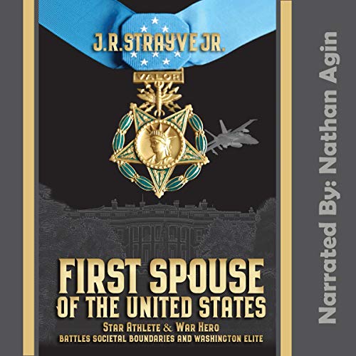 First Spouse of the United States by Jerome R. Strayve Jr.