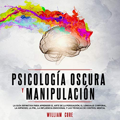 Psicología Oscura Y Manipulación [Dark Psychology and Manipulation]