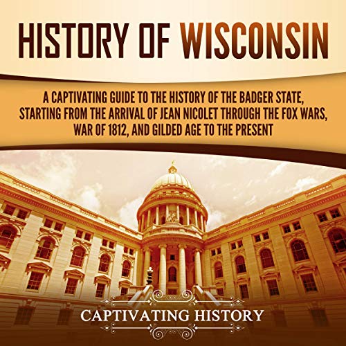 History of Wisconsin by Captivating History