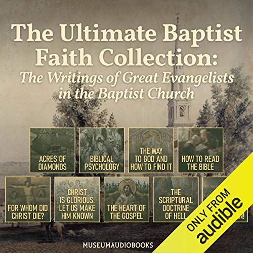 The Ultimate Baptist Faith Collection: The Writings of Great Evangelists in the Baptist Church