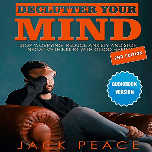 Declutter Your Mind, 2nd Edition by Jack Peace