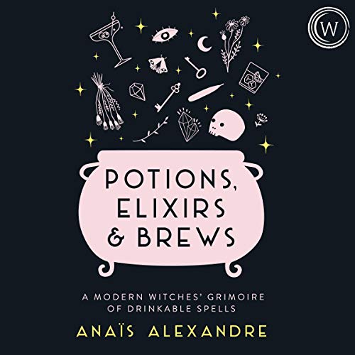 Potions, Elixirs & Brews by Anais Alexandre