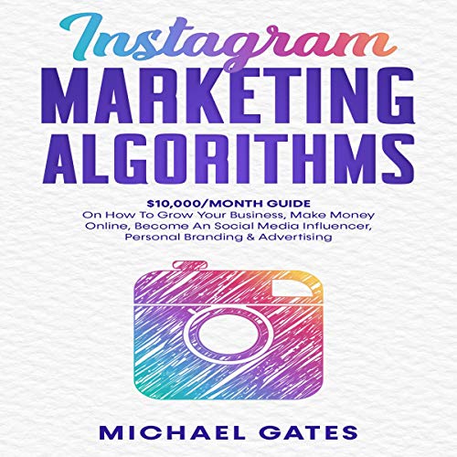 Instagram Marketing Algorithms by Michael Gates