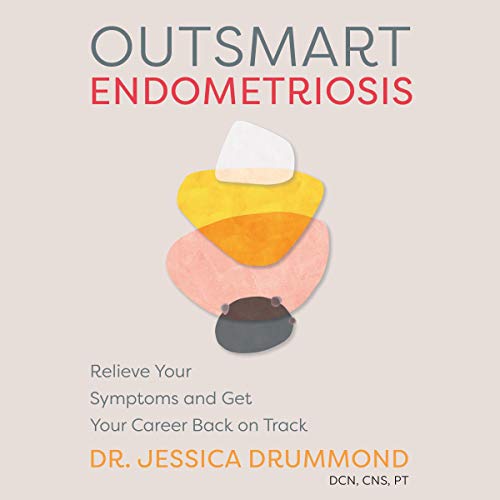 Outsmart Endometriosis by Dr. Jessica Drummond