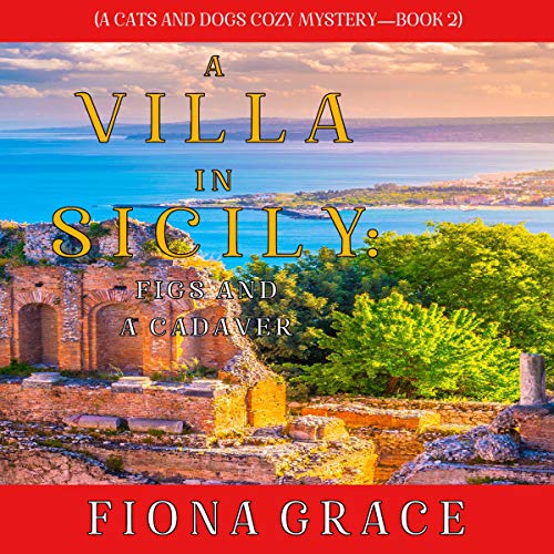 A Villa in Sicily: Figs and a Cadaver by Fiona Grace