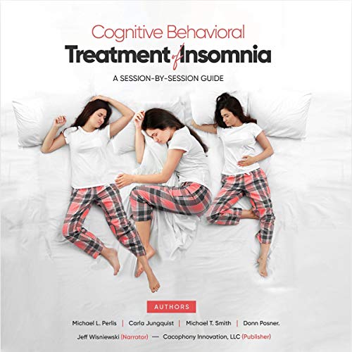 Cognitive Behavioral Treatment of Insomnia by Michael L. Perlis