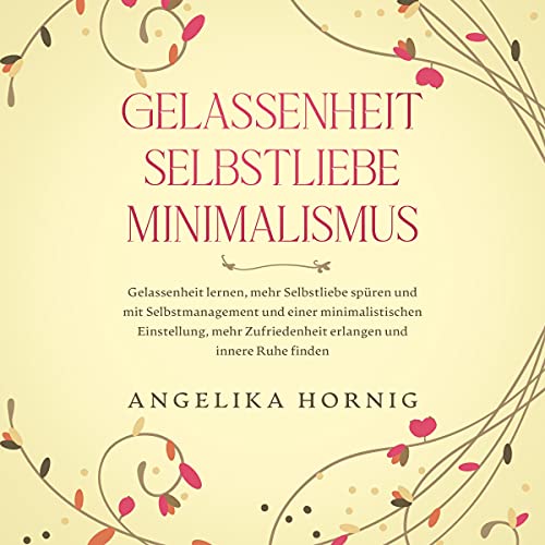 Gelassenheit | Selbstliebe | Minimalismus [Serenity | Self-Love | Minimalism]