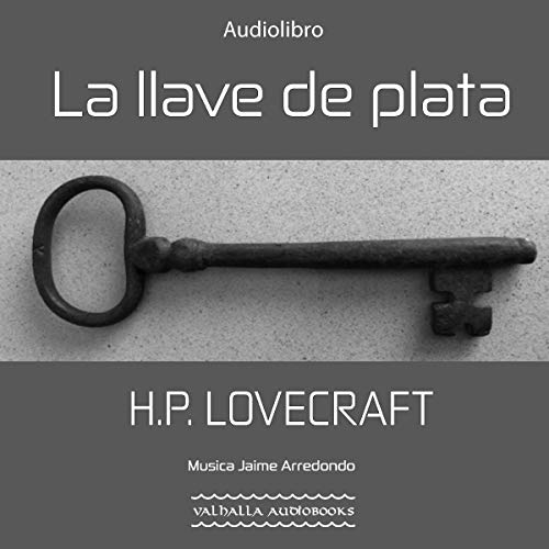 La llave de plata [The Silver Key] by H. P. Lovecraft