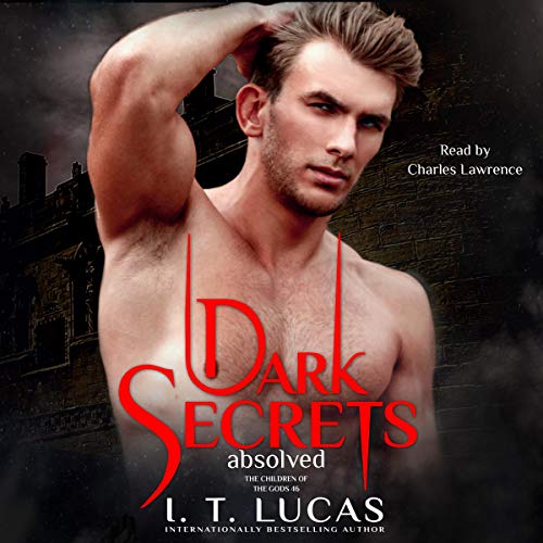 Dark Secrets Absolved by I. T. Lucas