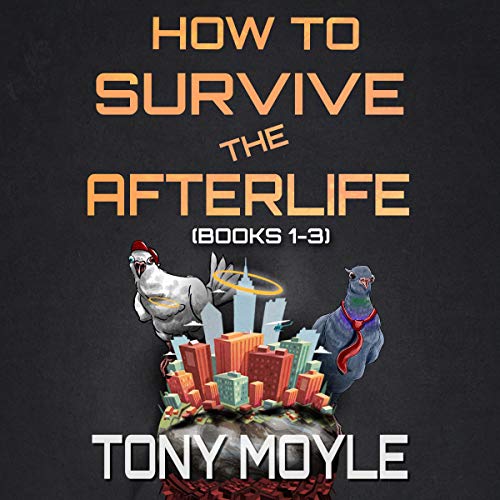 How to Survive the Afterlife: Books 1-3 by Tony Moyle