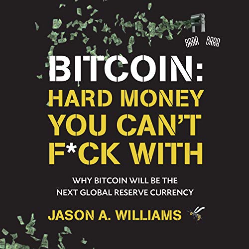 Bitcoin: Hard Money You Can't F*ck With