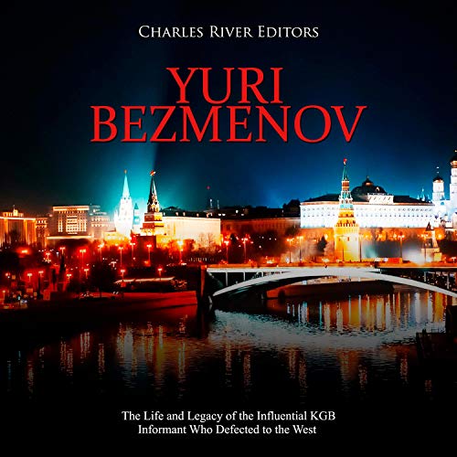 Yuri Bezmenov by Charles River Editors