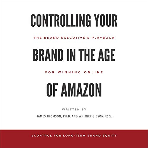 Controlling Your Brand in the Age of Amazon by James Thomson