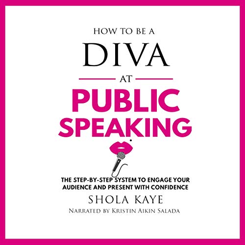 How to Be a Diva at Public Speaking by Shola Kaye