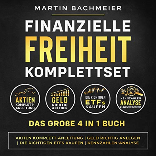 Finanzielle Freiheit Komplettset - Das große 4 in 1 Buch [Financial Freedom Complete Set - The Big 4 in 1 Book]