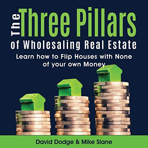 The Three Pillars of Wholesaling Real Estate by David Dodge
