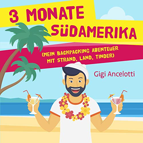 3 Monate Südamerika by Gigi Ancelotti