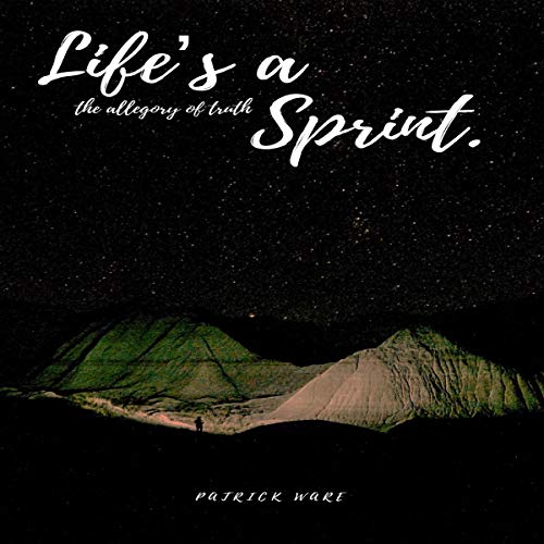 Life's a Sprint by Patrick Ware