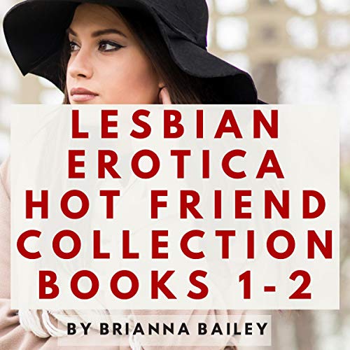 Lesbian Erotica Hot Friend Collection Books 1-2
