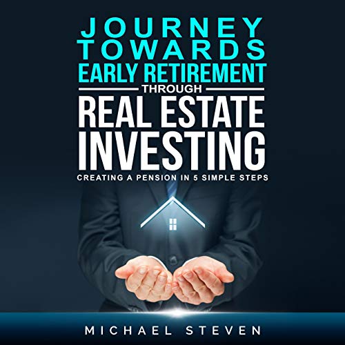 Journey Towards Early Retirement Through Real Estate Investing