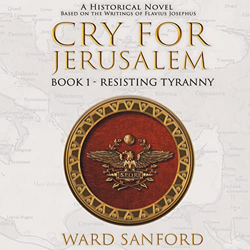 Cry for Jerusalem 63-66 CE by Ward Sanford