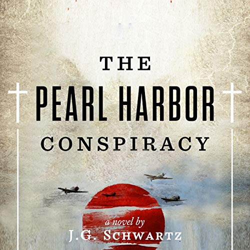 The Pearl Harbor Conspiracy by J. G. Schwartz