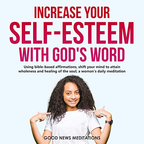 Increase Your Self-Esteem with God’s Word