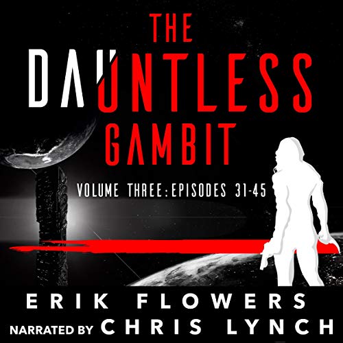 The Dauntless Gambit: Volume Three: Episodes 31-45