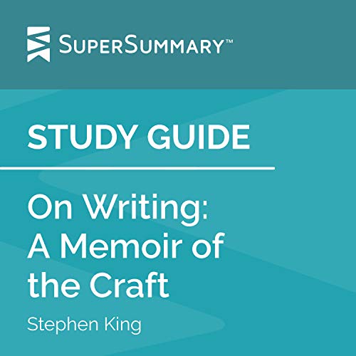 Study Guide: On Writing: A Memoir of the Craft by Stephen King (SuperSummary)