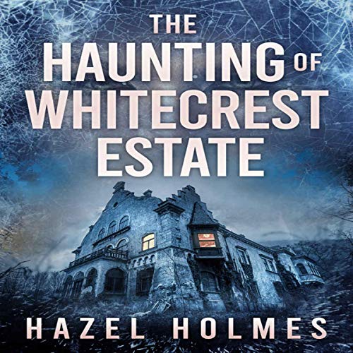 The Haunting of Whitecrest Estate