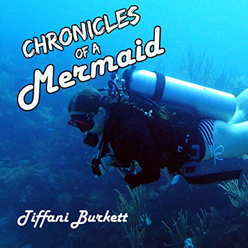 Chronicles of a Mermaid by Tiffani Burkett