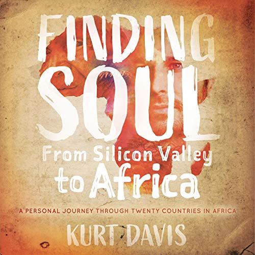 Finding Soul, from Silicon Valley to Africa