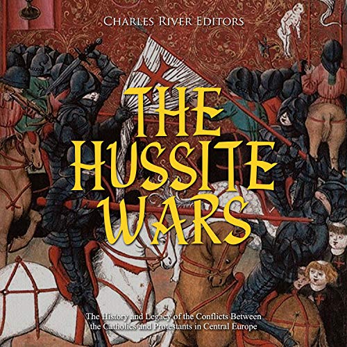 The Hussite Wars by Charles River Editors