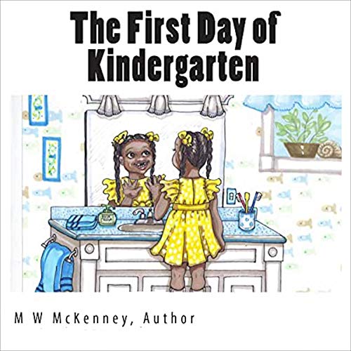 The First Day of Kindergarten by M W McKenney