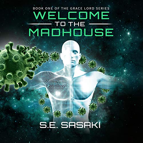 Welcome to the Madhouse by S. E. Sasaki